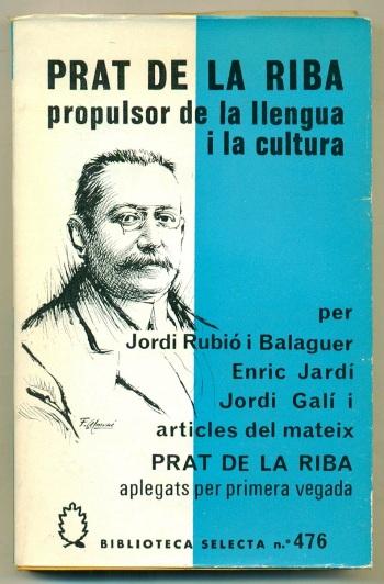 PRAT DE LA RIBA PROPULSOR DE LA LLENGUA I LA CULTURA (Articles i parlaments) - RUBIO I BALAGUER, JORDI - ENRIC JARDI - JORDI GALI