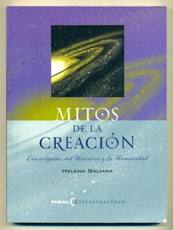 MITOS DE LA CREACION. Los origenes del universo y la humanidad - GALIANA, HELENA