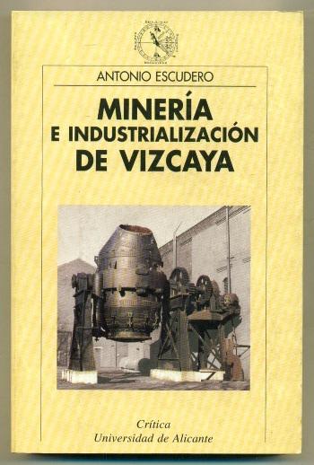 MINERIA E INDUSTRIALIZACION DE VIZCAYA - ESCUDERO, ANTONIO