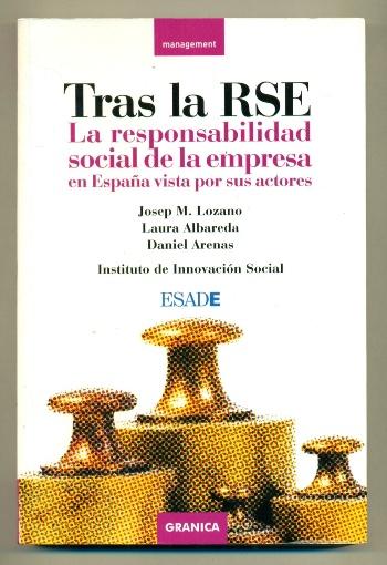 TRAS LA RSE. La responsabilidad social de la empresa en España vista por sus actores - LOZANO, JOSEP M. - LAURA ALBAREDA - DANIEL ARENAS