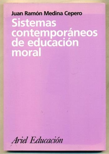 SISTEMAS CONTEMPORANEOS DE EDUCACION MORAL - MEDINA CEPERO, JUAN RAMON