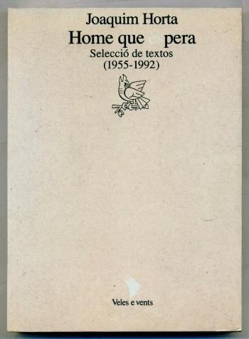 HOME QUE ESPERA. Seleccio de textos (1955-1992) - HORTA, JOAQUIM