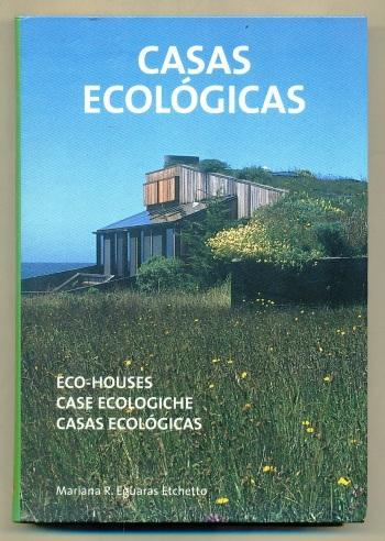 CASAS ECOLOGICAS. Eco-House. Case Ecologiche. Casas Ecologicas - EGUARAS ETCHETTO, MARIANA R. (editado por)