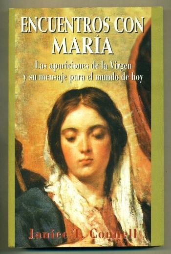 ENCUENTROS CON MARIA. LAS APARICIONES DE LA VIRGEN Y SU MENSAJE PARA EL MUNDO DE HOY - CONNELL, JANICE J.