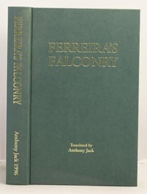 Ferreira's Falconry; being a translation from the Portuguese of "Arte Da Caca De Altaneria" by Di...