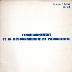 Le Carré Bleu. Feuille internationale d?architecture. 1974. No. 3. L'environnement et la responsa...