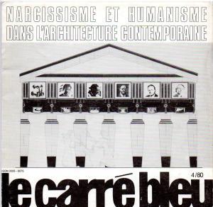 Le Carré Bleu. Feuille internationale d?architecture. 1980. No. 4. Narcissisme et humanisme dans ...
