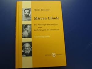 Mircea Eliade. Eine Biographie. Der Philosoph des Heiligen oder im Gefängnis der Geschichte