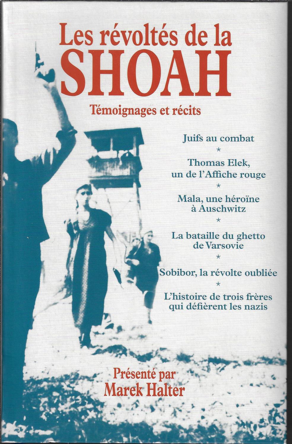 Les révoltés de la Shoah : Témoignages et récits - collectif