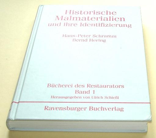 Historische Malmaterialien und ihre Identifizierung. Bücherei des Restaurators ; Bd. 1, - Schramm, Hans-Peter und Bernd Hering