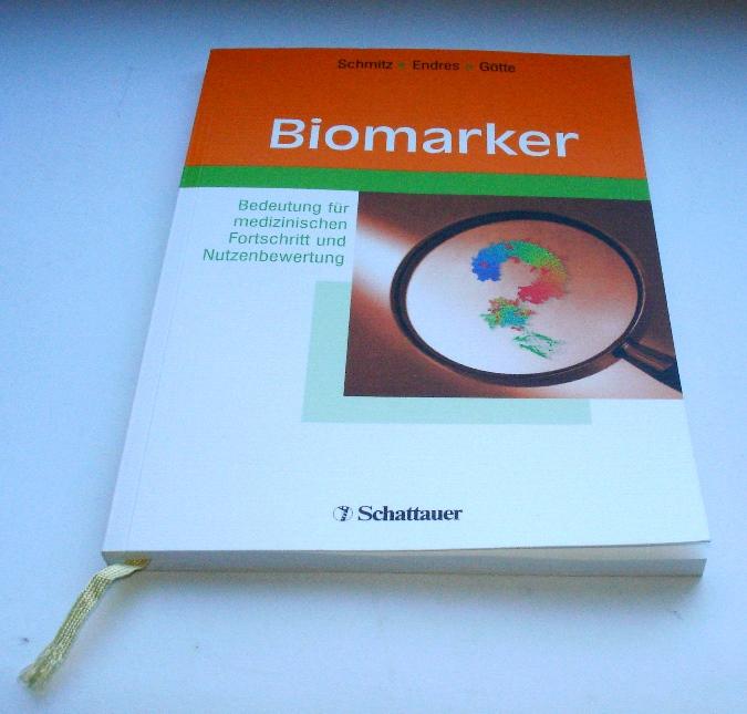 Biomarker : Bedeutung für den medizinischen Fortschritt und Nutzenbewertung - Schmitz, Gerd (Hrsg.), Stefan (Hrsg.) Endres und Dieter (Hrsg.) Götte