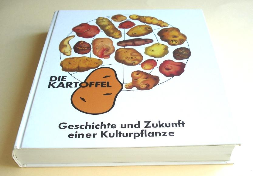 Die Kartoffel : Geschichte und Zukunft einer Kulturpflanze.