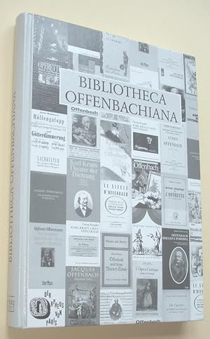 Bibliotheca Offenbachiana : Jacques Offenbach (1819 - 1880) ; eine systematisch-chronologische Bi...