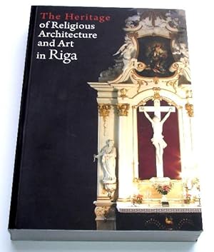The heritage of religious architecture and art in Riga.