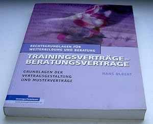 Trainingsverträge - Beratungsverträge : Grundlagen der Vertragsgestaltung und Musterverträge - Mi...