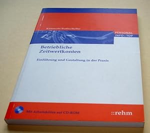 Betriebliche Zeitwertkonten : Einführung und Gestaltung in der Praxis ; [mit Arbeitshilfen auf CD...