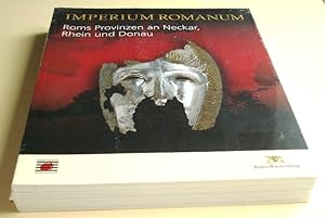 Imperium Romanum : Roms Provinzen an Neckar, Rhein und Donau ; Begleitband zur Ausstellung des La...