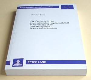 Zur Bedeutung der internationalen Kapitalmobilität in neoklassischen und endogenen Wachstumsmodel...