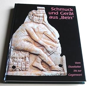 Schmuck und Gerät aus "Bein" : vom Eiszeitalter bis zur Gegenwart ; Begleitband zur Ausstellung i...