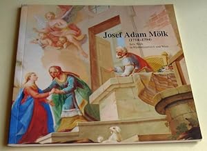 Josef Adam Mölk 1714 - 1794 ---- Sein Werk in Niederösterreich und Wien - Begleitheft zur Sondera...