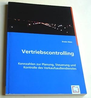 Vertriebscontrolling : Kennzahlen zur Planung, Steuerung und Kontrolle des Verkaufsaußendienstes.