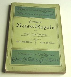 Wie bereist man die Schweiz billig, bequem und genussreich? - Praktische Reise-Regeln - Mit 48 Ro...