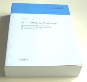 Motivation in Projekten : eine empirische Erforschung von Motivations- und Erfolgsursachen im Pro...