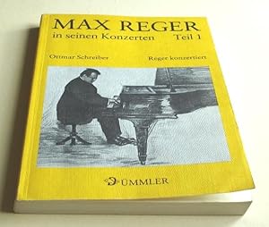 Max Reger in seinen Konzerten; Teil 1., Reger konzertiert. Veröffentlichungen des Max-Reger-Insti...