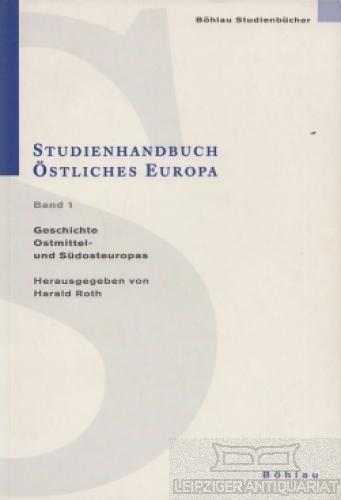 Studienhandbuch Östliches Europa, 2 Bde., Bd.1, Geschichte Ostmittel- und Südosteuropas: Band 1: Geschichte Ostmittel- und Südosteuropas