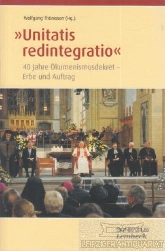 "Unitatis redintegratio": 40 Jahre Ökumenismusdekret - Erbe und Auftrag (Konfessionskundliche Schriften des Johann-Adam-Möhler-Instituts für Ökumenik)