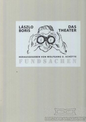 Schatte III das Theater. Zehn Kaltnadelradierungen von Laszo Boris. - Schütte, Wolfgang U. (Hrsg.).