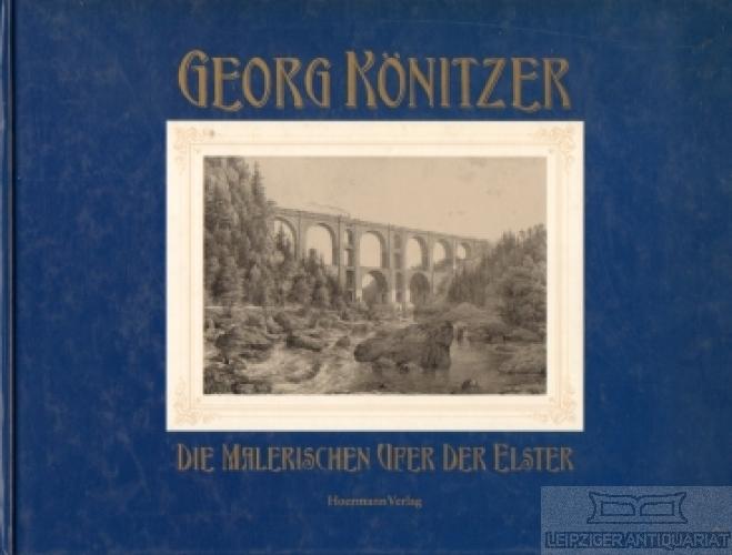 Georg Könitzer. Die malerischen Ufer der Elster