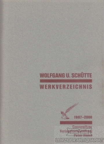 Werkverzeichnis 1967 - 2000. - Schütte, Wolfgang U.