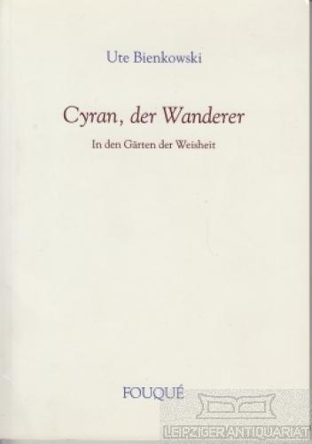 Cyran, der Wanderer. In den Gärten der Weisheit. - Bienkowski, Ute.