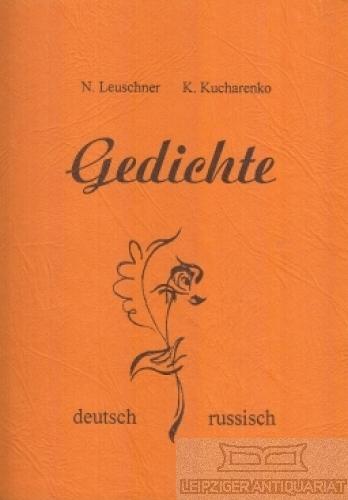 Gedichte. Deutsch und Russisch. - Leuschner, Norbert & Katharina Kucharenko.