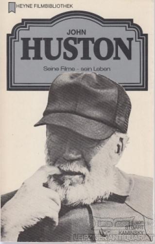 John Huston. Seine Filme - sein Leben.