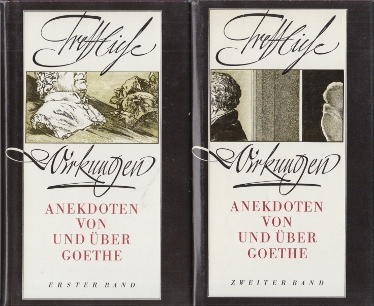 Treffliche Wirkungen : Anekdoten von und über Goethe. 2 Bände.