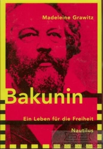 Bakunin. Ein Leben für die Freiheit