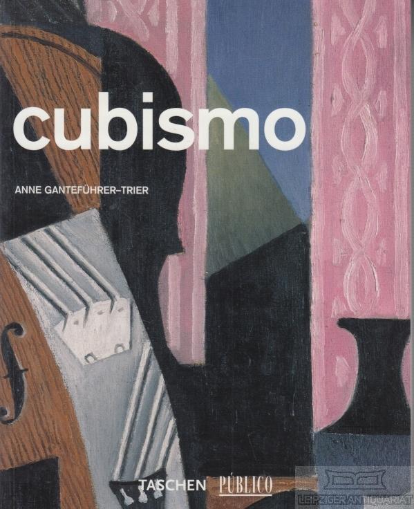 Cubismo. - Ganteführer-Trier, Anne (Text in Italienisch).