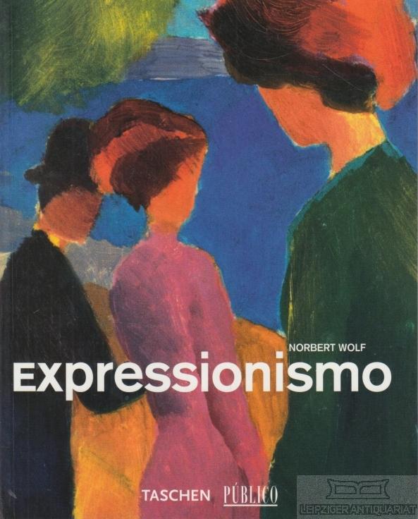 Expressionismo. - Wolf, Norbert (Text in Portugiesisch).