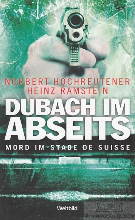 Dubach im Abseits. Mord im Stade de Suisse