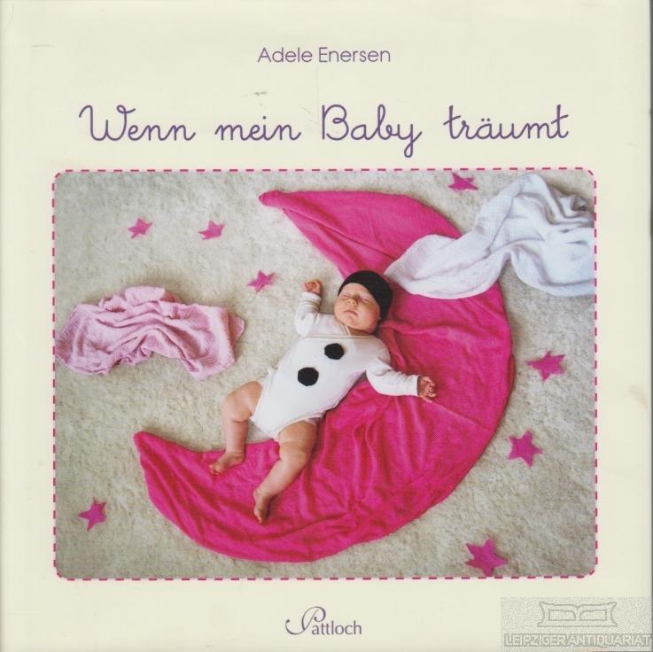 Wenn mein Baby träumt. - Enersen, Adele.