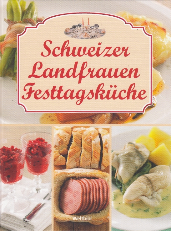 Schweizer Landfrauen Festtagsküche [Unknown Binding]