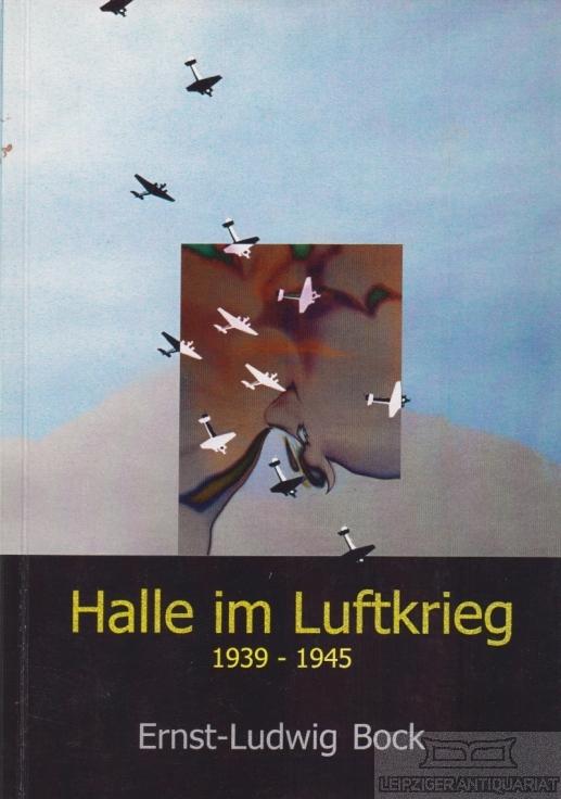 Halle im Luftkrieg: 1939-1945