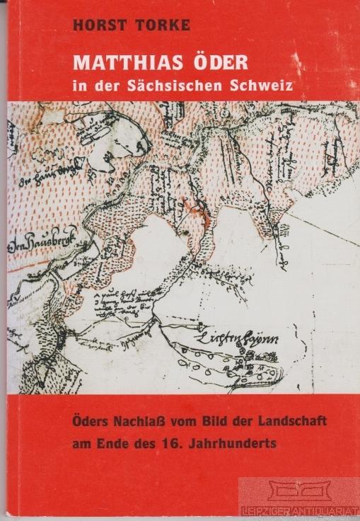 Mattias Öder in der Sächsischen Schweiz: Öders Nachlass vom Bild der Landschaft am Ende des 16. Jahrhunderts