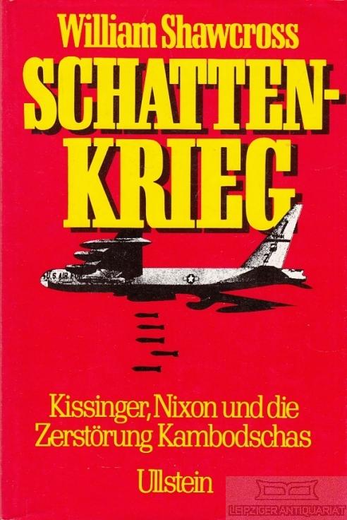 Schattenkrieg. Kissinger, Nixon und die Zerstörung Kambodschas