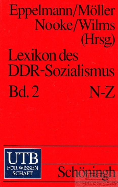 Lexikon des DDR-Sozialismus 2. Band 2: N-Z. - Eppelmann, R. / Möller / Nooke / Wilms (Hrsg.).