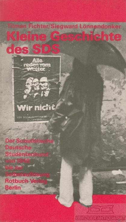 Kleine Geschichte des SDS: Der Sozialistische Deutsche Studentenbund von 1946 bis zur Selbstauflösung (Rotbuch)