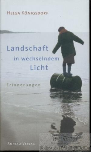 Landschaft in wechselndem Licht: Erinnerungen