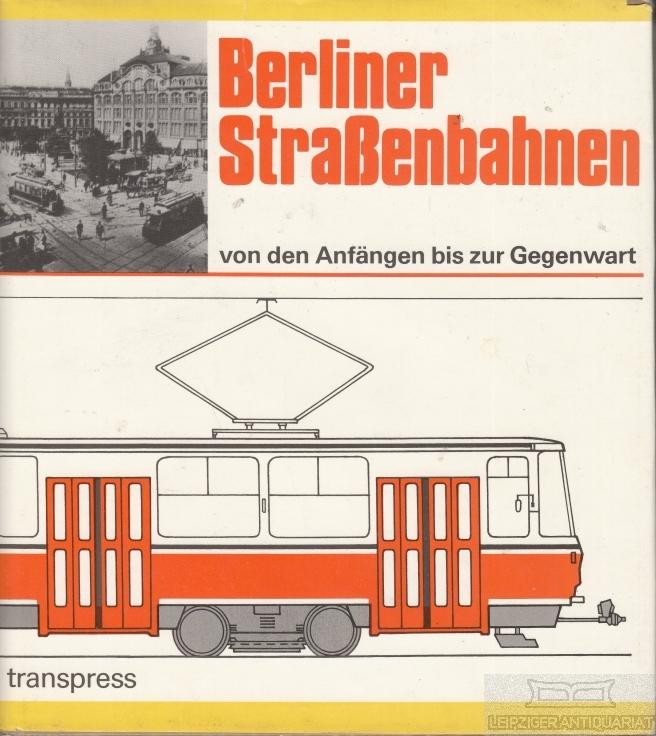 Berliner Straßenbahnen. Straßenbahn-Archiv; Bd. 5.
